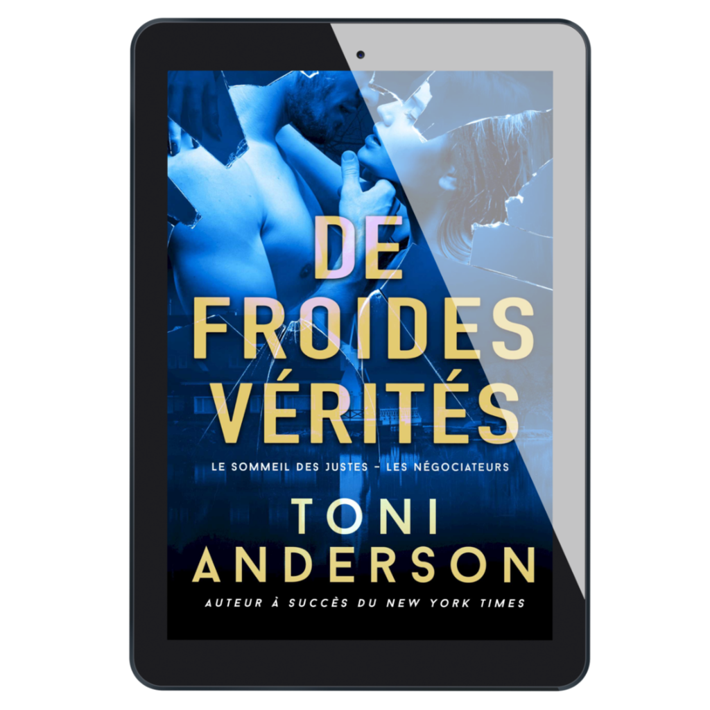 De froides vérités: Suspense et Sentiments (Le Sommeil des Justes – Les Négociateurs t. 3) Thriller romantique de Toni Anderson