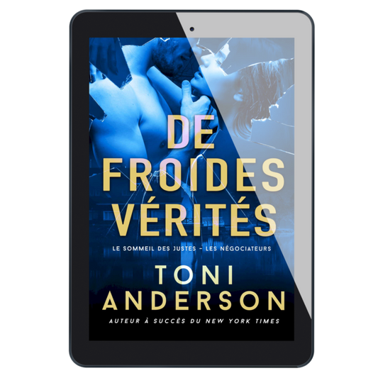 De froides vérités: Suspense et Sentiments (Le Sommeil des Justes – Les Négociateurs t. 3) Thriller romantique de Toni Anderson