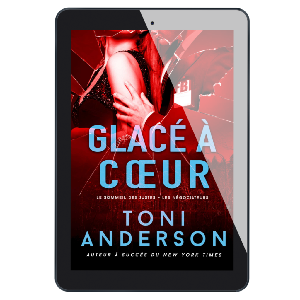 Glacé à cœur: Suspense et Sentiments (Le Sommeil des Justes – Les Négociateurs t. 1)  Thriller romantique de Toni Anderson
