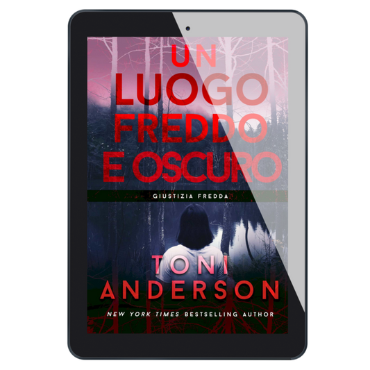 Un Luogo Freddo e Oscuro Giustizia Fredda Thriller romantico di Toni Anderson